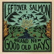 Leftover Salmon - Brand New Good Old Days (2021) [Hi-Res]