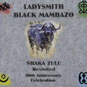 Ladysmith Black Mambazo - Shaka Zulu Revisited: 30Th Anniversary Celebration [Remastered] (1987/2017)