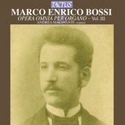Andrea Macinanti - Bossi: Opera omnia per organo, Vol. 3 (2013)