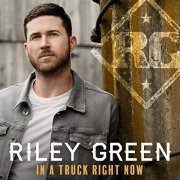 Riley Green - In A Truck Right Now (2018)