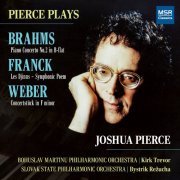 Joshua Pierce - Pierce Plays Brahms: Piano Concerto No. 2 in B-Flat; Franck: Les Djinns - Symphonic Poem; Weber: Concertstück in F Minor (2024)