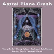 Henry Kaiser, Damon Smith, Weasel Walter - Astral Plane Crash (2018) [Hi-Res]