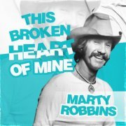 Marty Robbins - This Broken Heart of Mine (2023)