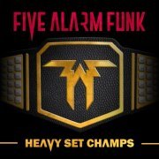 Five Alarm Funk - Heavy Set Champs (2019)