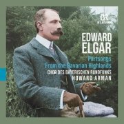 Chor des Bayerischen Rundfunks & Howard Arman - Edward Elgar: Partsongs - From the Bavarian Highlands (2021) [Hi-Res]