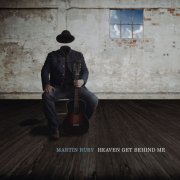 Martin Ruby - Heaven Get Behind Me (2020)