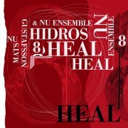 Mats Gustafsson & NU ENSEMBLE - Hidros 8 - Heal (2022) [Hi-Res]