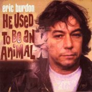 Eric Burdon - He Used To Be An Animal (2002)