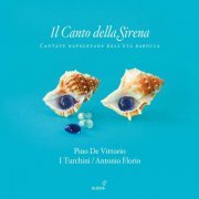 Pino de Vittorio, I Turchini, Antonio Florio - Il Canto Della Sirena: Cantate Napolitane dell'Età Barocca (2011)