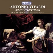 Modo Antiquo & Federico Maria Sardelli - Vivaldi: Juditha Triumphans (2013)
