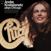 Andre Kostelanetz & His Orchestra - Andre Kostenlanetz Plays Chicago (2022) Hi-Res