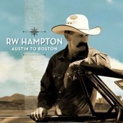 R.W. HAMPTON - Austin To Boston (2010)
