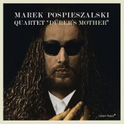 Marek Pospieszalski Quartet - Dürer S Mother (2022)