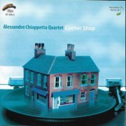 Alessandro Chiappetta Quartet - Corner Shop (2010)