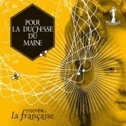 Ensemble La Française - Pour la Duchesse du Maine (2018)