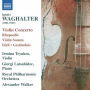 Irmina Trynkos, Royal Philharmonic Orchestra, Giorgi Latso, Alexander Walker - Ignatz Waghalter: Violin Music (2012)