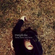 Meg & Dia - Here, Here And Here (Std. Version) (2009)