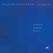 Arditti Quartet, Hildegard Kleeb, Bernd Thurner - Roland Dahinden: Silberen (2004)