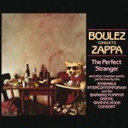 Frank Zappa - Boulez Conducts Zappa: The Perfect Stranger (1984) [2012]