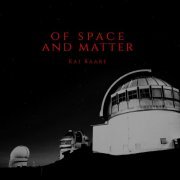 Kai Raabe - Of Space and Matter (2020)