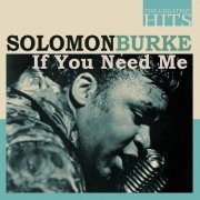 Solomon Burke - THE GREATEST HITS: Solomon Burke - If You Need Me (2022)