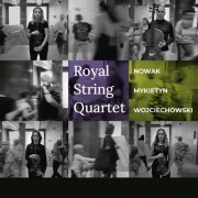 Royal String Quartet - Nowak, Mykietyn, Wojciechowski (2024) Hi-Res