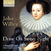 I Fagiolini - John Wilbye: Draw On Sweet Night (2022) [Hi-Res]