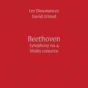 David Grimal, Les Dissonances - Beethoven: Symphony No. 4 & Violin Concerto (2016) [Hi-Res]