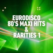 VA - Eurodisco 80's Maxi Hits & Remixes Vol.1 (2020)