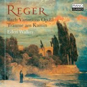 Eden Walker - Reger: Bach Variations, Op. 81, Träume am Kamin (2024) [Hi-Res]