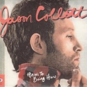 Jason Collett ‎– Here's To Being Here (2008)