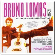 Bruno Lomas - Sus LP´S En Discos Regal 1964-1968 [2CD Remastered Set] (1998)