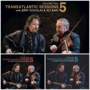 Aly Bain, Jerry Douglas - Transatlantic Sessions - Series 5 (Complete) (2011/2012)