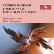 Joana Genova, Willis Delony - Stephen Dankner: Violin Sonatas Nos. 1-4 (2024) [Hi-Res]