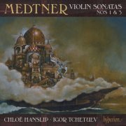 Chloë Hanslip & Igor Tchetuev - Medtner: Violin Sonatas Nos. 1 & 3 (2023) [Hi-Res]