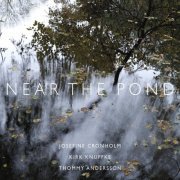 Josefine Cronholm, Kirk Knuffke & Thommy Andersson - Near the Pond (2021) [Hi-Res]
