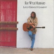 Ray Wylie Hubbard - Loco Gringo's Lament (1994)