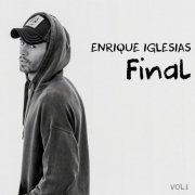 Enrique Iglesias - FINAL (Vol.1) (2021) [Hi-Res]