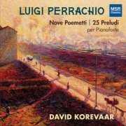 David Korevaar - Luigi Perrachio: Nove Poemetti; 25 Preludes for Piano (2018)