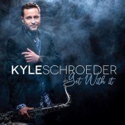 Kyle Schroeder - Get With It (2022)