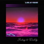 Leslie Young - Fantasy To Reality (2023)