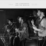 The Lighthouse and The Whaler - Talk (Live from the Tenk) (2022) Hi Res