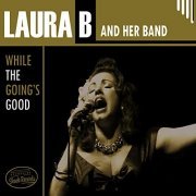Laura B and Her Band - While the Going's Good (2020)