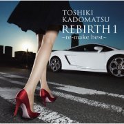Toshiki Kadomatsu ‎- REBIRTH 1 ~re-make best~ (2012)
