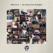 Mike Dunn - My House From All Angles (2019)