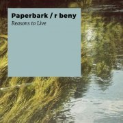 Paperbark / r beny ‎- Reasons To Live (2018)