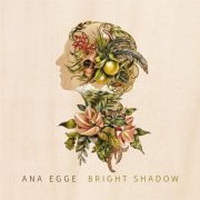 Ana Egge - Bright Shadow (2015)
