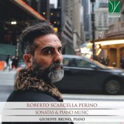 Giuseppe Bruno - Roberto Scarcella Perino: Sonatas & Piano Music (2019)