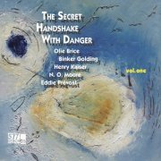 Olie Brice, Binker Golding, Henry Kaiser, N. O. Moore, Eddie Prevost - The Secret Handshake With Danger (Vol. One)  (2021)