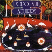 Popol Vuh - Aguirre (Reissue) (1975/2004)